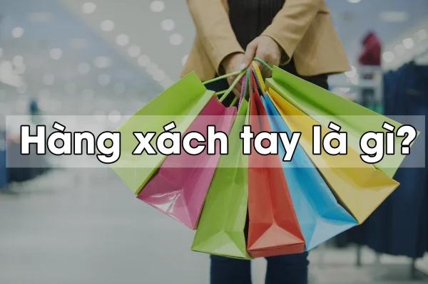 Hàng xách tay có phải hàng lậu 