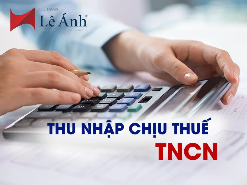 Các Khoản Thu Nhập Chịu Thuế TNCN mới nhất