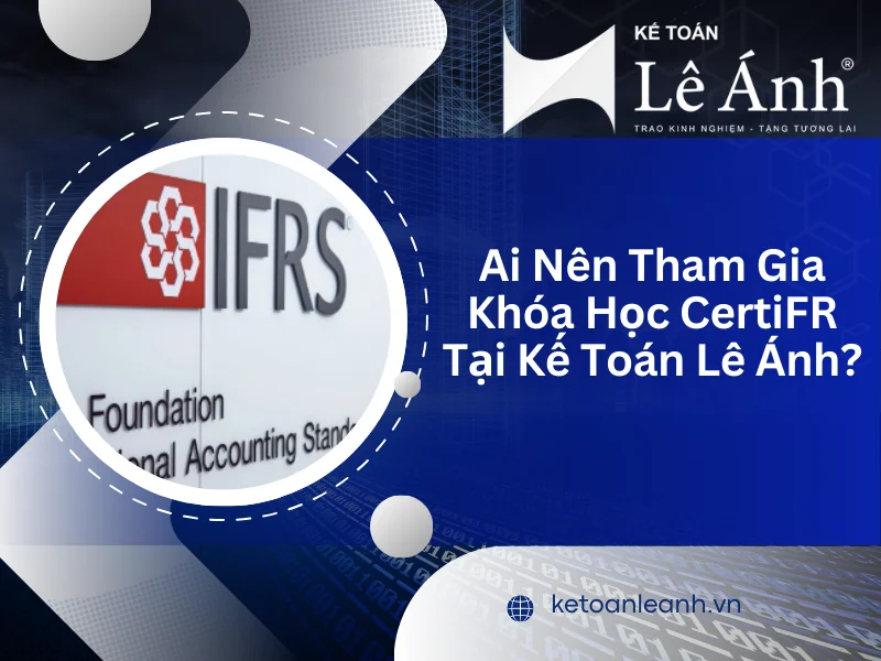 ai-nen-tham-gia-khoa-hoc-certifr-tai-ke-toan-le-anh-1