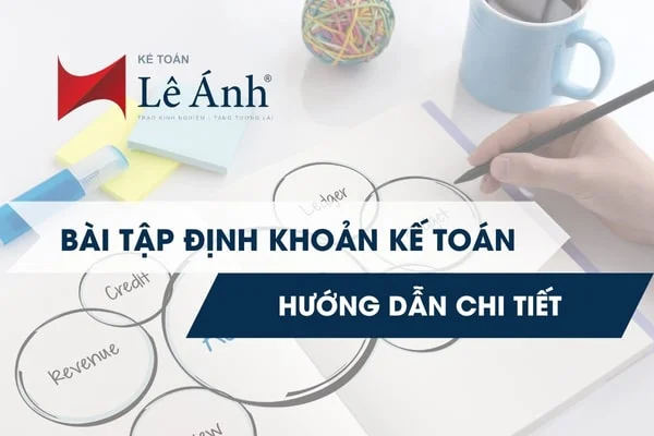 Tổng Hợp Bài Tập Định Khoản Kế Toán – Hướng Dẫn Chi Tiết