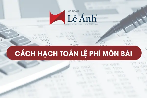 Cách Hạch Toán Lệ Phí Môn Bài: Hướng Dẫn Chi Tiết