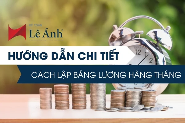 Hướng Dẫn Chi Tiết Cách Lập Bảng Lương Hàng Tháng