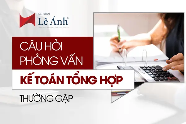 cau-hoi-phong-van-ke-toan-tong-hop