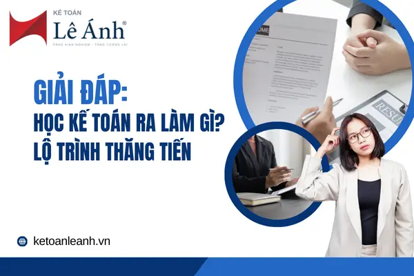 Giải Đáp: Học Kế Toán Ra Làm Gì? Lộ Trình Thăng Tiến