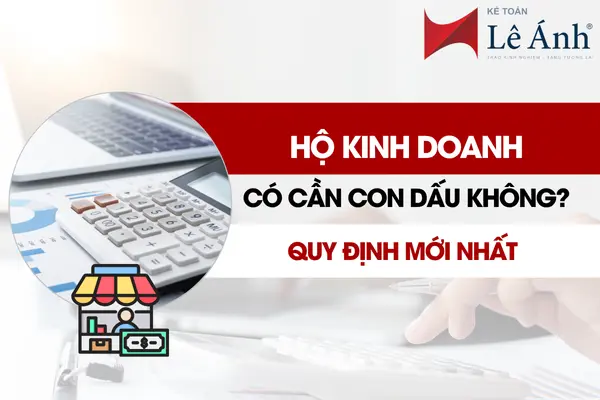 Hộ Kinh Doanh Có Cần Con Dấu Không? Quy Định Mới Nhất