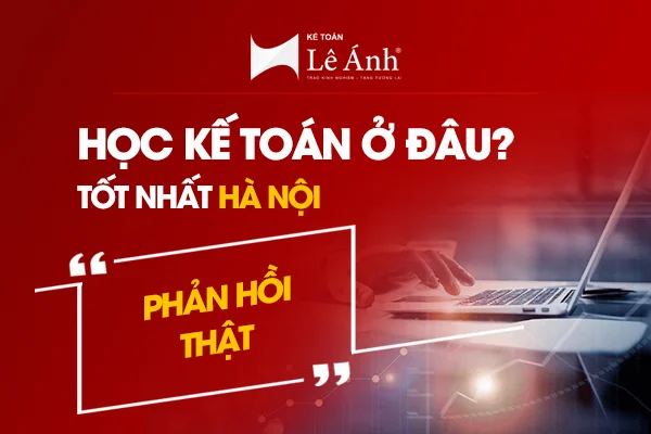 Học kế toán ở đâu tốt nhất Hà Nội