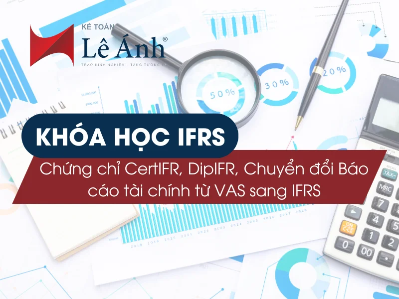 Khóa Học IFRS (CertIFR, DipIFR, Chuyển Đổi Báo cáo tài chính từ VAS Sang IFRS)