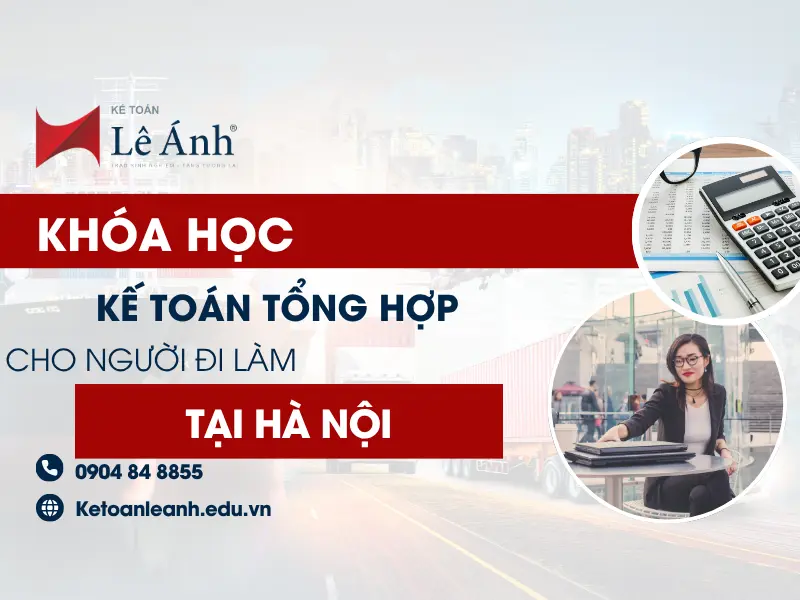 Khóa Học Kế Toán Tổng Hợp Cho Người Đi Làm Ở Hà Nội