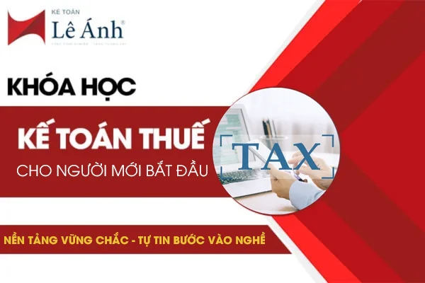 Khóa Học Kế Toán Thuế Cho Người Mới Bắt Đầu