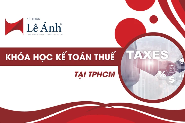 Khóa Học Kế Toán Thuế Tại TPHCM