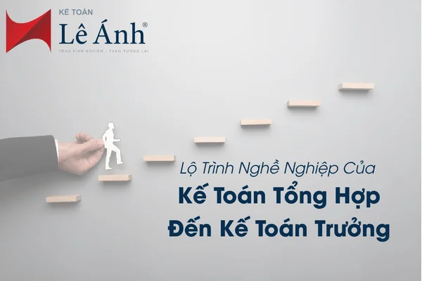 Lộ Trình Nghề Nghiệp Của Kế Toán Tổng Hợp Đến Kế Toán Trưởng