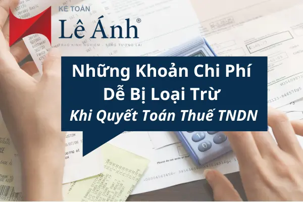 nhung-khoan-chi-phi-de-bi-loai-tru-khi-quyet-toan-thue-tndn-1