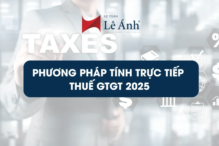Phương Pháp Tính Trực Tiếp Thuế GTGT 2025 Đối Tượng và Tỷ Lệ