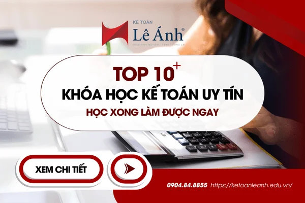 10+ Khóa Học Kế Toán Uy Tín - Học Xong Áp Dụng Ngay